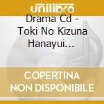Drama Cd - Toki No Kizuna Hanayui Tsuzuri Drama Cd Otokotachi No Shiren -Oni No Yu cd