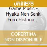Game Music - Hyaku Nen Senki Euro Historia Original Soundtrack (2 Cd) cd