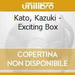 Kato, Kazuki - Exciting Box cd