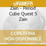 Zain - Period Cube Quest 5 Zain cd