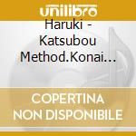 Haruki - Katsubou Method.Konai Machibito cd