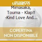 Mimasaka, Touma - Klap!! -Kind Love And Punish-Chara 1Ter Cd Vol.1 Mimasaka Touma cd