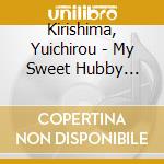 Kirishima, Yuichirou - My Sweet Hubby Vol.2 Kirishima Yuichiro cd