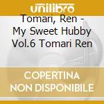 Tomari, Ren - My Sweet Hubby Vol.6 Tomari Ren cd