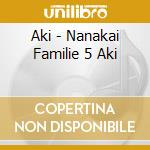 Aki - Nanakai Familie 5 Aki cd