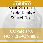 Saint-Germain - Code:Realize -Sousei No Himegimi- Character Cd Vol.5 Saint-Germainlimi cd
