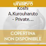 Koshi A.Kurouharuto - Private Tactics Case 6 Koshi cd