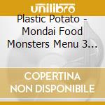 Plastic Potato - Mondai Food Monsters Menu 3 Plastic Potato cd