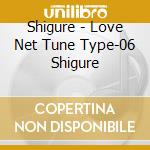 Shigure - Love Net Tune Type-06 Shigure cd