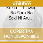 Kokia - Itsuwari No Sora No Saki Ni Aru Mono cd