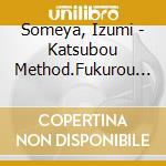 Someya, Izumi - Katsubou Method.Fukurou Ha Yoru Ni Naku 1 No Ko Someya Izumi cd