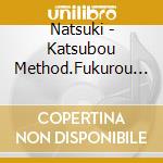 Natsuki - Katsubou Method.Fukurou Ha Yoru Ni Naku 2 No Ko Natsuki cd
