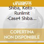 Shiba, Keito - Runlimit -Case4 Shiba Keito- cd musicale di Shiba, Keito