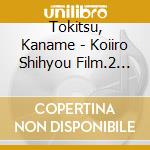 Tokitsu, Kaname - Koiiro Shihyou Film.2 Tokitsu Kaname cd
