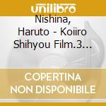 Nishina, Haruto - Koiiro Shihyou Film.3 Nishina Haruto cd musicale di Nishina, Haruto