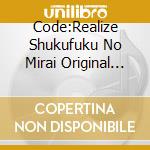 Code:Realize Shukufuku No Mirai Original Soundtrack / O.S.T. / Various cd