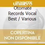 Otomate Records Vocal Best / Various cd