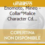 Enomoto, Mineo - Collar*Malice Character Cd Vol.3 Enomoto Mineo cd