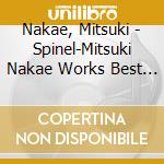 Nakae, Mitsuki - Spinel-Mitsuki Nakae Works Best Album- cd