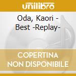 Oda, Kaori - Best -Replay- cd