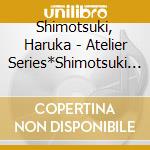 Shimotsuki, Haruka - Atelier Series*Shimotsuki Haruka Vocal Collection[Akkord] cd musicale di Shimotsuki, Haruka