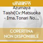 Azumaya Taishi(Cv:Matsuoka - Ima.Tonari No Kimi Ni Koi Wo Suru.Case2 Azumaya Taishi cd musicale di Azumaya Taishi(Cv:Matsuoka