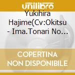 Yukihira Hajime(Cv:Okitsu - Ima.Tonari No Kimi Ni Koi Wo Suru.Case6 Yukihira Hajime cd musicale di Yukihira Hajime(Cv:Okitsu