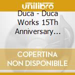 Duca - Duca Works 15Th Anniversary Best cd