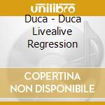 Duca - Duca Livealive Regression cd