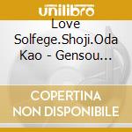 Love Solfege.Shoji.Oda Kao - Gensou Kissa Enchante -Original Soundtrack- cd