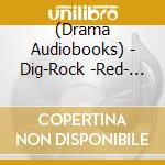 (Drama Audiobooks) - Dig-Rock -Red- Type:Rl cd