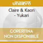Claire & Kaori - Yukari cd musicale