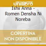 Ishii Anna - Romen Densha Ni Noreba cd