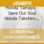 Honda Tamaya - Save Our Soul Honda Takehiro Tribute Band Live At Shinjuku Pit Inn cd