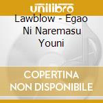 Lawblow - Egao Ni Naremasu Youni cd