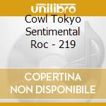 Cowl Tokyo Sentimental Roc - 219 cd