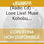(Radio Cd) - Love Live! Muse Kohobu -Nikorinpana-Vol.3 (2 Cd) cd