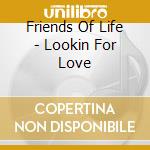 Friends Of Life - Lookin For Love cd