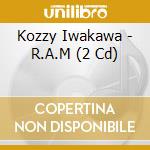 Kozzy Iwakawa - R.A.M (2 Cd) cd