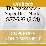 The Mackshow - Super Best Macks S.77-S.97 (2 Cd) cd