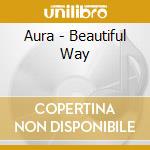 Aura - Beautiful Way cd