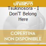 Tsukinosora - I Don'T Belong Here cd