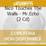 Nico Touches The Walls - Mr.Echo (2 Cd) cd