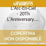 L'Arc-En-Ciel - 20Th L'Anniversary World Tour 2012 The Final Live At Kokuritsu Kyougijou (2 Blu-Ray) cd