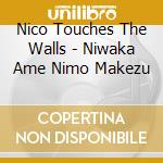 Nico Touches The Walls - Niwaka Ame Nimo Makezu cd