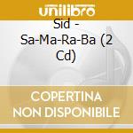 Sid - Sa-Ma-Ra-Ba (2 Cd) cd