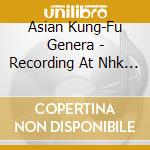 Asian Kung-Fu Genera - Recording At Nhk Cr-509 Studio (2 Cd) cd