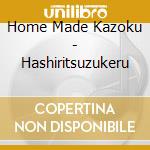 Home Made Kazoku - Hashiritsuzukeru cd