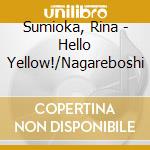 Sumioka, Rina - Hello Yellow!/Nagareboshi cd