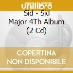 Sid - Sid Major 4Th Album (2 Cd) cd musicale di Sid